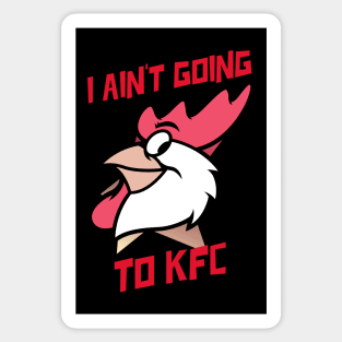 I Ain't Going to KFC - Chicken Funny Quote Sticker